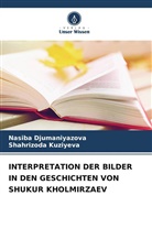 Nasiba Djumaniyazova, Shahrizoda Kuziyeva - INTERPRETATION DER BILDER IN DEN GESCHICHTEN VON SHUKUR KHOLMIRZAEV