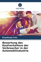 Maxwell Phiri, Bayabonga Zulu - Bewertung des Kaufverhaltens der Verbraucher in der Automobilindustrie
