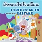 Shelley Admont, Kidkiddos Books - I Love to Go to Daycare (Thai English Bilingual Book for Kids)