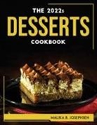 Malika B. Josephsen - THE 2022s DESSERTS COOKBOOK