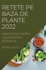 Sergiu Rusu - RETETE PE BAZA DE PLANTE 2022
