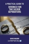 Karin Walker - A Practical Guide to Divorce for the Silver Separators