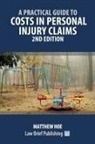 Matthew Hoe - A Practical Guide to Costs in Personal Injury Claims - 2nd Edition