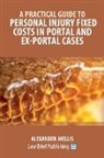 Alexander Mellis - A Practical Guide to Personal Injury Fixed Costs in Portal and Ex-Portal Cases