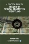 Andrew Foyle - A Practical Guide to the Law of Spousal Guarantees in Scotland