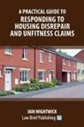 Iain Wightwick - A Practical Guide to Responding to Housing Disrepair and Unfitness Claims