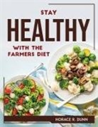 Horace R. Dunn - STAY HEALTHY WITH THE FARMERS DIET
