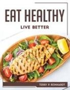 Terry P. Reinhardt - EAT HEALTHY, LIVE BETTER