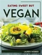 Lauren Webber - EATING SWEET BUT VEGAN