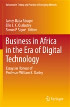 James Baba Abugre, Ellis L C Osabutey, Ellis L. C. Osabutey, Ellis L.C. Osabutey, Simon P Sigué, Simon P. Sigué - Business in Africa in the Era of Digital Technology