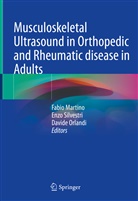 Fabio Martino, Davide Orlandi, Enzo Silvestri - Musculoskeletal Ultrasound in Orthopedic and Rheumatic disease in Adults