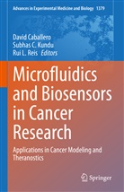 Subhas C Kundu, David Caballero, Subhas C. Kundu, Rui L Reis, Rui L. Reis - Microfluidics and Biosensors in Cancer Research