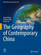 Shunlin Liang, Peijun Shi, Jing¿ai Wang, Jingai Wang, Jing'ai Wang - The Geography of Contemporary China