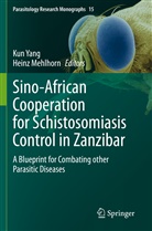 Mehlhorn, Heinz Mehlhorn, Kun Yang - Sino-African Cooperation for Schistosomiasis Control in Zanzibar