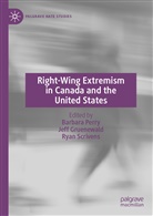 Jeff Gruenewald, Barbara Perry, Ryan Scrivens - Right-Wing Extremism in Canada and the United States