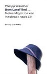 Philipp Wascher - Dem Land Tirol ...