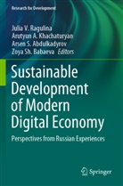 Arutyun A Khachaturyan, Arsen S. Abdulkadyrov, Zoya Sh. Babaeva, Arutyun A. Khachaturyan, Julia V. Ragulina, Arse S Abdulkadyrov et al - Sustainable Development of Modern Digital Economy