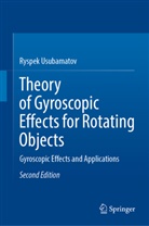 Ryspek Usubamatov - Theory of Gyroscopic Effects for Rotating Objects