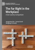 Samuel Greef, Seongcheol Kim, Wolfgang Schroeder - The Far Right in the Workplace
