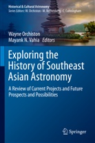 N Vahia, Wayne Orchiston, Mayank N. Vahia - Exploring the History of Southeast Asian Astronomy