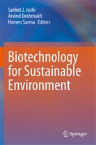 Arvind Deshmukh, Sanket J. Joshi, Hemen Sarma - Biotechnology for Sustainable Environment