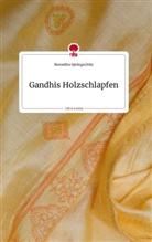 roswitha springschitz - Gandhis Holzschlapfen. Life is a Story - story.one