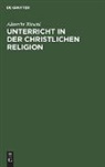 Albrecht Ritschl - Unterricht in der christlichen Religion