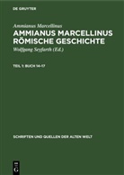 Ammianus Marcellinus, Wolfgang Seyfarth - Ammianus Marcellinus: Ammianus Marcellinus Römische Geschichte - Teil 1: Buch 14-17