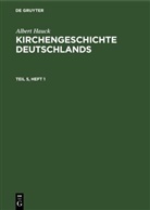 Albert Hauck - Albert Hauck: Kirchengeschichte Deutschlands - Teil 5, Hälfte 1: Albert Hauck: Kirchengeschichte Deutschlands. Teil 5, Hälfte 1