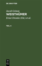 Jacob Grimm, Heinrich Beyer, Ernst Dronke - Jacob Grimm: Weisthümer - Teil 4: Jacob Grimm: Weisthümer. Teil 4
