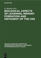H. Matthies - Biological Aspects of Learning, Memory Formation and Ontogeny of the CNS