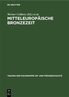 Werner Coblenz, Fritz Horst - Tagung der Fachgruppe Ur- und Frühgeschichte - VIII.: Mitteleuropäische Bronzezeit