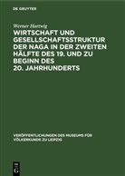 Werner Hartwig - Wirtschaft und Gesellschaftsstruktur der Naga in der zweiten Hälfte des 19. und zu Beginn des 20. Jahrhunderts