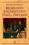 Kostas Gavroglu - Bilimlerin Gecmisinden Tarih Üretmek
