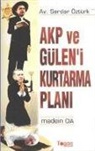 Serdar Öztürk - AKP ve Güleni Kurtarma Plani