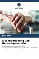 Jyoti Batra - Eisenüberladung und Neurodegeneration