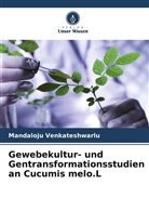 Mandaloju Venkateshwarlu - Gewebekultur- und Gentransformationsstudien an Cucumis melo.L