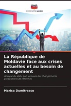 Marica Dumitrasco - La République de Moldavie face aux crises actuelles et au besoin de changement