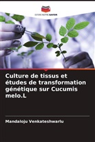 Mandaloju Venkateshwarlu - Culture de tissus et études de transformation génétique sur Cucumis melo.L