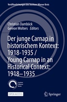 Christian Damböck, Wolters, Gereon Wolters - Der junge Carnap in historischem Kontext: 1918-1935 / Young Carnap in an Historical Context: 1918-1935