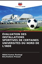 Brij Kishore Prasad, Nikhil Kumar Rastogi - ÉVALUATION DES INSTALLATIONS SPORTIVES DE CERTAINES UNIVERSITÉS DU NORD DE L'INDE