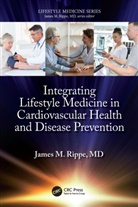 James M. Rippe, James M. (Professor of Medicine Rippe, Rippe James M. - Integrating Lifestyle Medicine in Cardiovascular Health and Disease