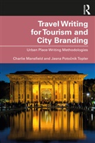 Charlie Mansfield, Charlie Potocnik Topler Mansfield, Mansfield Charlie, Jasna Potocnik Topler, Jasna Potočnik Topler - Travel Writing for Tourism and City Branding