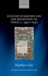 Matthew Day, Day Matthew - English Humanism and the Reception of Virgil C. 1400-1550