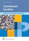 Maria Busch, Christoph Jung - Gemeinsam handeln - Politik für die Höhere Berufsfachschule, Ausgabe NRW