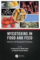 Pradeep Kamle Kumar, Madhu Kamle, Kamle Madhu, Pradeep Kumar, Kumar Pradeep, Dipendra Kumar Mahato - Mycotoxins in Food and Feed