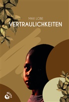 Max Lobe - Vertraulichkeiten