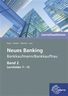 Günter Engel, Matthias Lambert, Melanie Nehrkorn, Christian Suck - Lernsituationen Neues Banking Band 2 Lernfelder 7-13