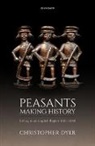 Christopher Dyer, Christopher (Emeritus Professor of History Dyer - Peasants Making History
