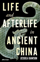 Jessica Rawson - Life and Afterlife in Ancient China
